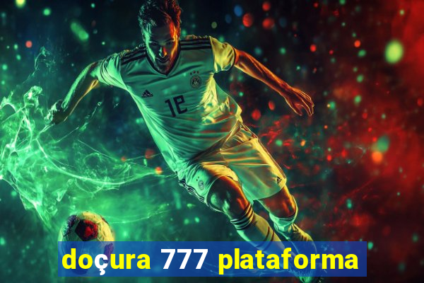 doçura 777 plataforma